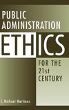 Public Administration Ethics for the 21st Century