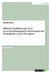 Bildende Qualifizierung? Neue erwachsenpädagogische Bewertungen und Perspektiven in den 90er Jahren