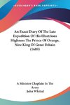 An Exact Diary Of The Late Expedition Of His Illustrious Highness The Prince Of Orange, Now King Of Great Britain (1689)