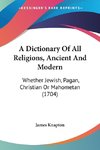 A Dictionary Of All Religions, Ancient And Modern