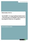 'Sterbehilfe' in Langzeitpflegeinstitutionen - Überlegungen zur Beihilfe zum Suizid aus theologisch-ethischer Perspektive