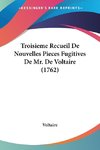 Troisieme Recueil De Nouvelles Pieces Fugitives De Mr. De Voltaire (1762)