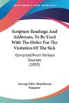 Scripture Readings And Addresses, To Be Used With The Order For The Visitation Of The Sick