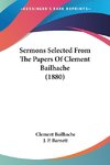 Sermons Selected From The Papers Of Clement Bailhache (1880)