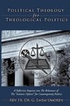 Political Theology for Theological Politics