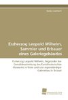 Erzherzog Leopold Wilhelm, Sammler und Erbauer eines Galeriegebäudes