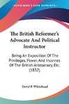 The British Reformer's Advocate And Political Instructor