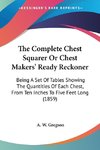 The Complete Chest Squarer Or Chest Makers' Ready Reckoner