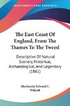The East Coast Of England, From The Thames To The Tweed