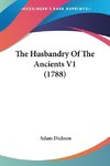 The Husbandry Of The Ancients V1 (1788)