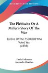 The Plebiscite Or A Miller's Story Of The War