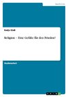 Religion - Eine Gefahr für den Frieden?