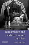 Mole, T: Romanticism and Celebrity Culture, 1750¿1850