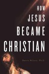 How Jesus Became Christian