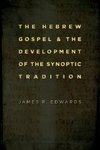 The Hebrew Gospel and the Development of the Synoptic Tradition