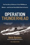 Operation Thunderhead: The True Story of Vietnam's Final POW Rescue Mission--And the Last Navy Seal Kil Led in Country