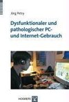 Dysfunktionaler und pathologischer PC- und Internet-Gebrauch