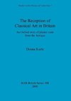 The Reception of Classical Art in Britain
