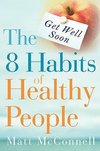 Get Well Soon, The 8 Habits of Healthy People