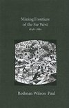 Paul, R:  Mining Frontiers of the Far West, 1848-1880