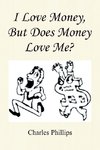I Love Money, But Does Money Love Me?