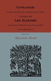 Catalogue D'Une Collection Unique de Volumes Imprimes Par Les Elzevier Et Divers Typographes Hollandais Du Xviie Siecle