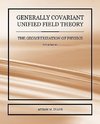 Generally Covariant Unified Field Theory - The Geometrization of Physics - Volume VI