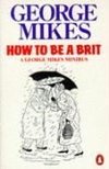Mikes, G: How to be a Brit