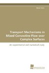 Transport Mechanisms in Mixed Convective Flow over Complex Surfaces