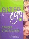 Alter Ego: Niveau 2 Cahier D'Activites