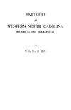Sketches of Western North Carolina Illustrating Principally the Revolutionary Period of Mecklenburg, Rowan, Lincoln and Adjoining Counties