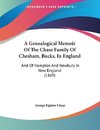 A Genealogical Memoir Of The Chase Family Of Chesham, Bucks, In England