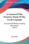 A Lexicon Of The Primitive Words Of The Greek Language