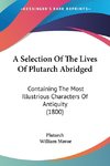 A Selection Of The Lives Of Plutarch Abridged
