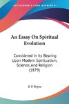 An Essay On Spiritual Evolution
