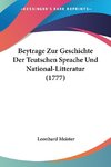 Beytrage Zur Geschichte Der Teutschen Sprache Und National-Litteratur (1777)
