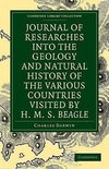 Journal of Researches Into the Geology and Natural History of the Various Countries Visited by H. M. S. Beagle