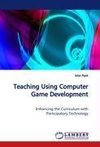 Teaching Using Computer Game Development