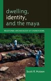 Dwelling, Identity, and the Maya
