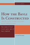 HOW THE BAVLI IS CONSTRUCTED