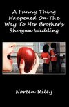 A Funny Thing Happened On The Way To Her Brother's Shotgun Wedding