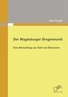 Der Magdeburger Drogenmarkt: Eine Betrachtung aus Sicht von Ökonomen