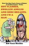 Hot Flashes, Swollen Ankles and Sore Breasts. And I'm a Man.