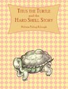 Titus the Turtle and the Hard Shell Story