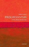 Nugent, W: Progressivism: A Very Short Introduction