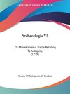 Archaeologia V5