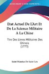 Etat Actuel De L'Art Et De La Science Militaire A La Chine