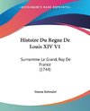 Histoire Du Regne De Louis XIV V1