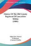 History Of The Old County Regiment Of Lancashire Militia (1888)