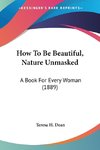 How To Be Beautiful, Nature Unmasked